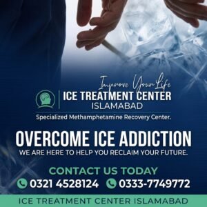 Ice Treatment Center Islamabad: Treatment, Recovery and Support for Ice Addiction